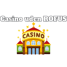 Casino uden ROFUS med Udbetaling - Spil uden Begrænsninger Casino uden ROFUS med Udbetaling - Spil uden Begrænsninger